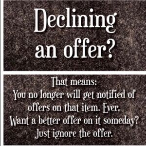 Don’t decline offers! Counter or ignore!